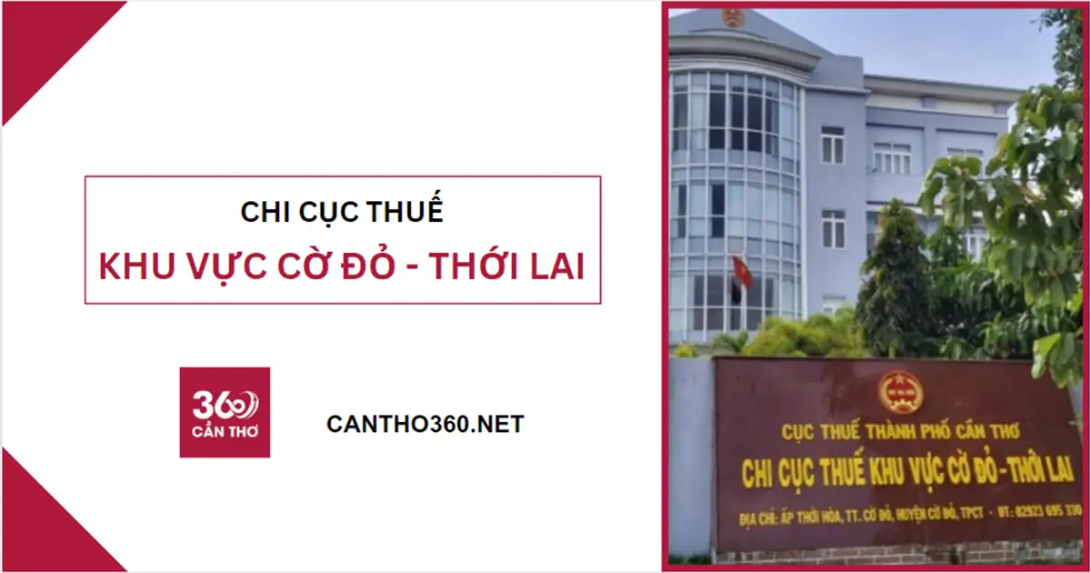 Địa chỉ, số điện thoại Chi Cục Thuế Khu Vực Cờ Đỏ - Thới Lai năm 2026