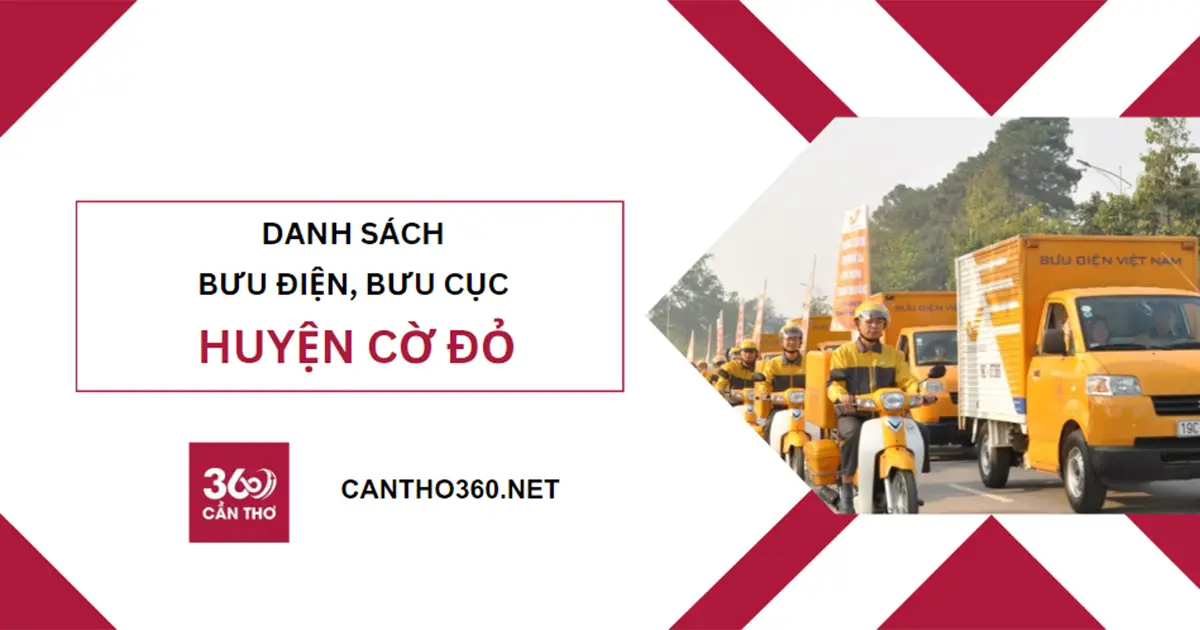 Địa chỉ, SĐT các bưu cục, bưu điện tại Cờ Đỏ năm 2026