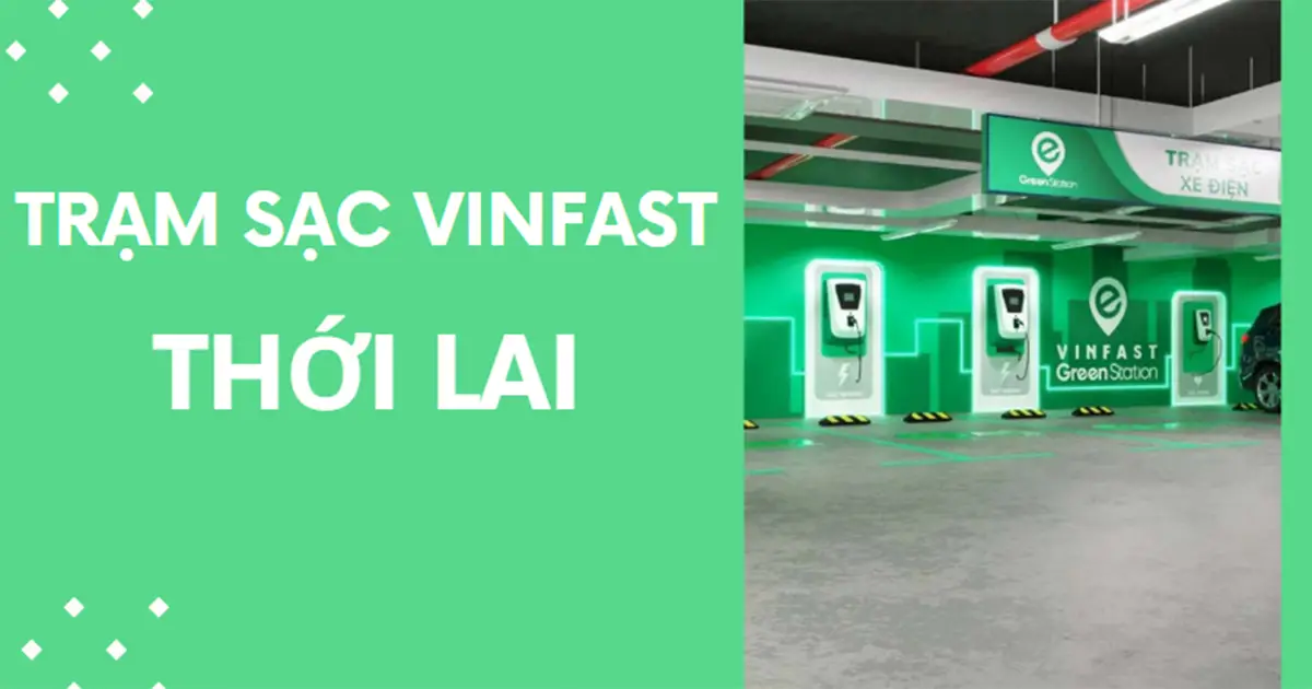 Địa chỉ các trạm sạc VinFast ở Thới Lai mới nhất 2026