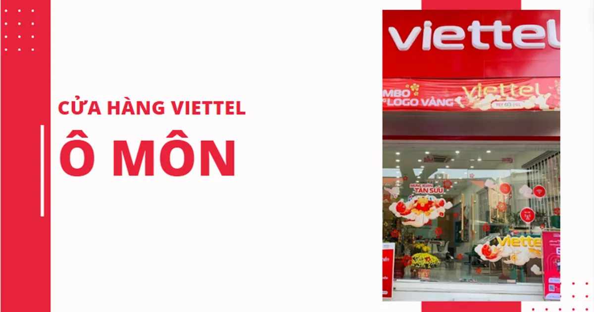 Điểm giao dịch, cửa hàng Viettel ở Ô Môn năm 2026