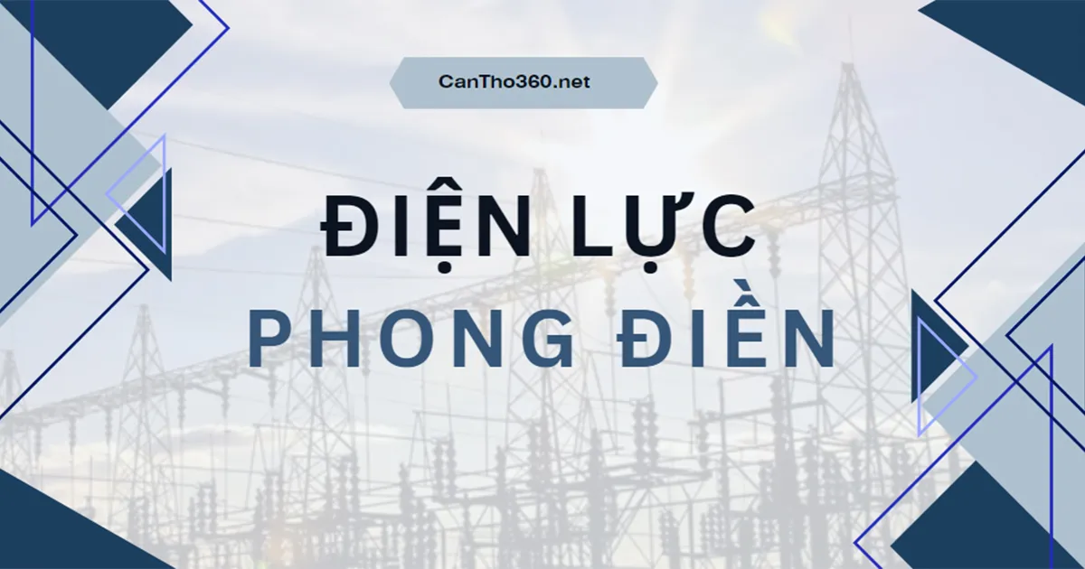 Địa chỉ, Số điện thoại Điện lực Phong Điền mới nhất 2026