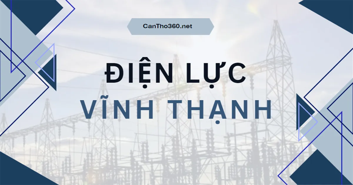 Địa chỉ, Số điện thoại Điện lực Vĩnh Thạnh, Cần Thơ năm 2026