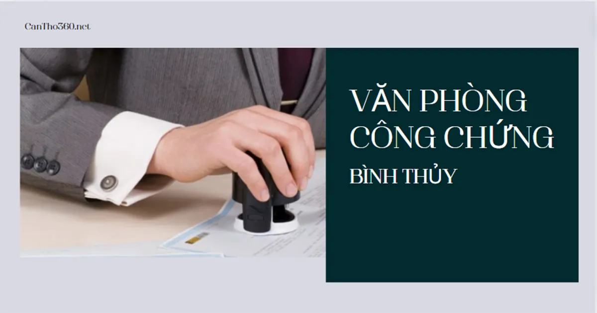 Danh sách văn phòng công chứng ở Bình Thủy năm 2026