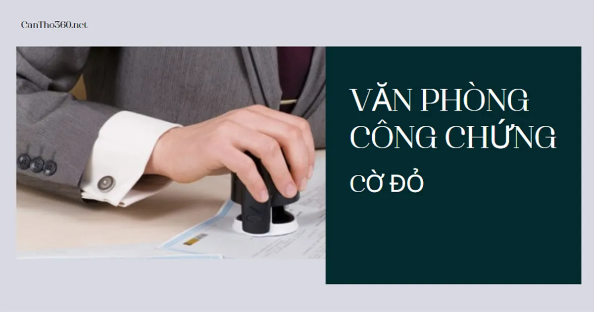 Danh sách văn phòng công chứng ở Cờ Đỏ năm 2026
