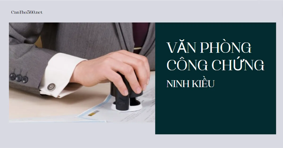 Danh sách văn phòng công chứng ở Ninh Kiều năm 2026