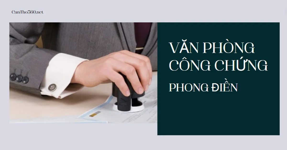 Danh sách văn phòng công chứng ở Phong Điền năm 2026