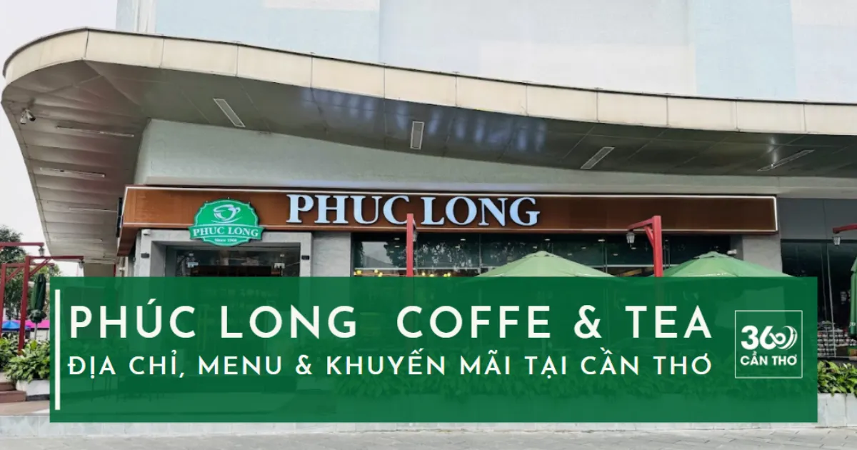 Phúc Long Cần Thơ: Địa chỉ, Menu, Giá & Khuyến mãi 2026