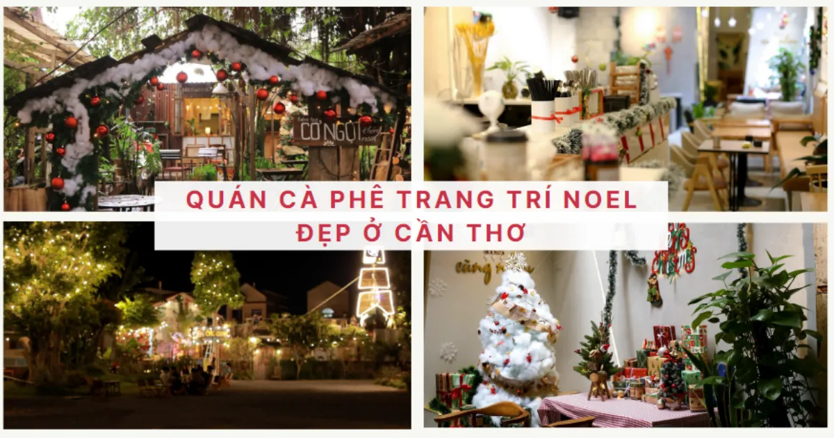 TOP 5+ quán cafe trang trí Noel đẹp tại Cần Thơ năm 2025