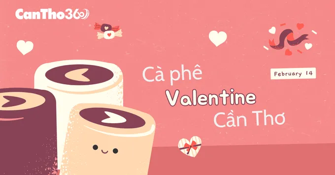 Top 8 quán cà phê Valentine lãng mạn tại Cần Thơ cho cặp đôi