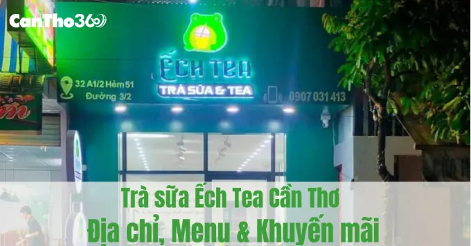 Trà sữa Ếch Tea Cần Thơ: Địa chỉ, Menu & Ưu đãi năm 2026