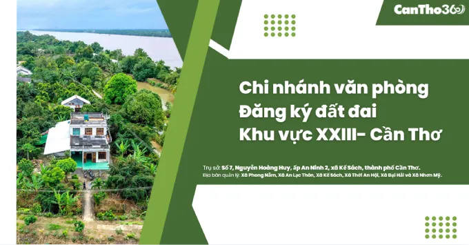 ​Chi nhánh Văn phòng Đăng ký đất đai khu vực XXIII - Cần Thơ 2026