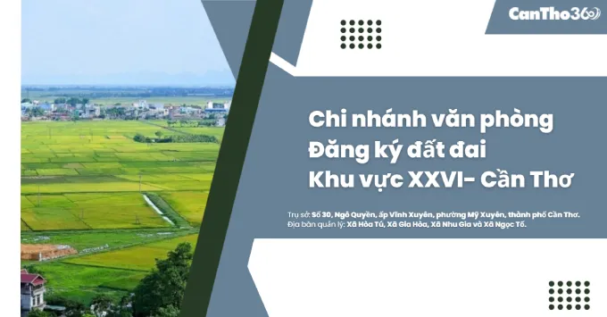 Chi nhánh Văn phòng Đăng ký đất đai khu vực XXVI- Cần Thơ 2026