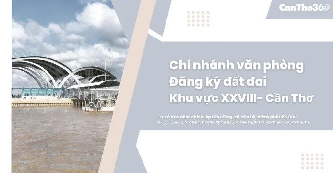 Chi nhánh Văn phòng Đăng ký đất đai khu vực XXVIII - Cần Thơ 2026