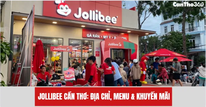 Jollibee Cần Thơ: Địa chỉ, Menu & Khuyến mãi năm 2026